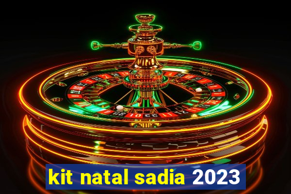 kit natal sadia 2023